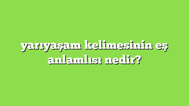 yarıyaşam kelimesinin eş anlamlısı nedir?